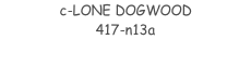 c-LONE DOGWOOD 417-n13a