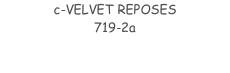 c-VELVET REPOSES 719-2a