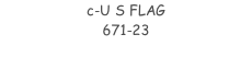 c-U S FLAG 671-23